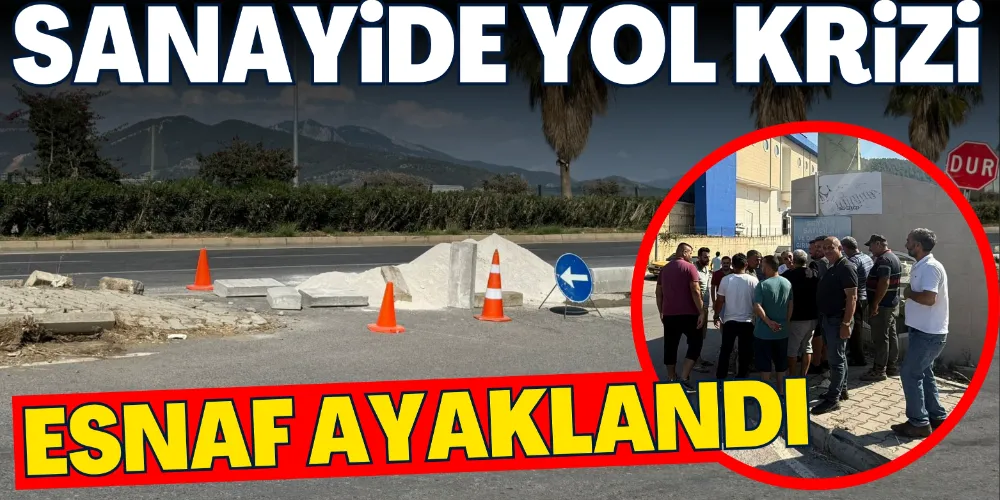 SANAYİDE YOL KRİZİ