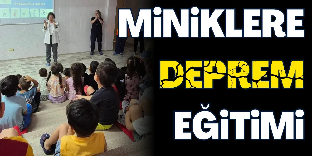 MİNİKLERE DEPREM EĞİTİMİ 