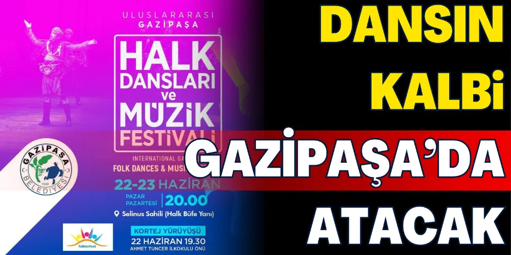 DANSIN KALBİ GAZİPAŞA’DA ATACAK