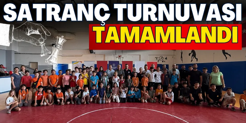 SATRANÇ TURNUVASI TAMAMLANDI