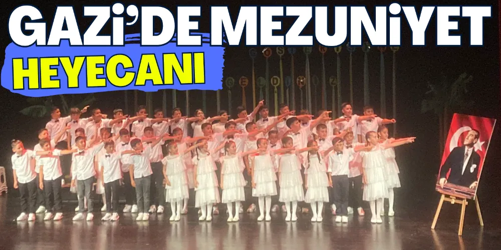 GAZİ’DEN ALKIŞLANAN MEZUNİYET 