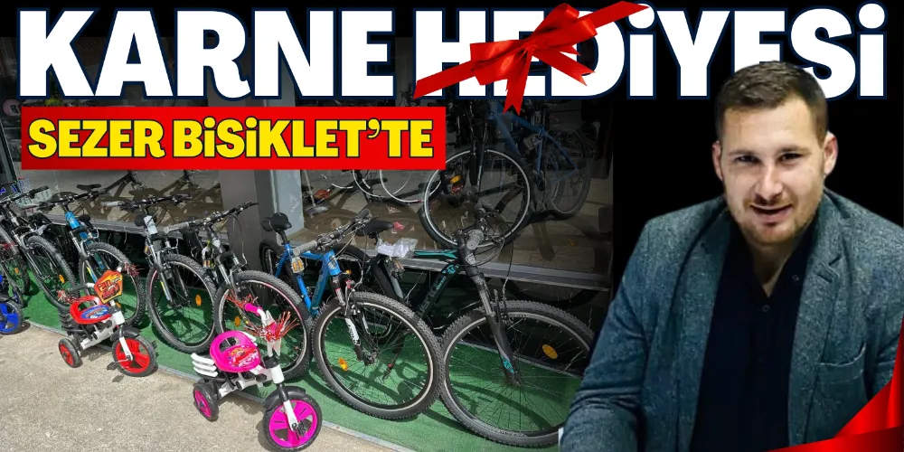 SEZER BİSİKLET’TEN KARNE HEDİYESİ