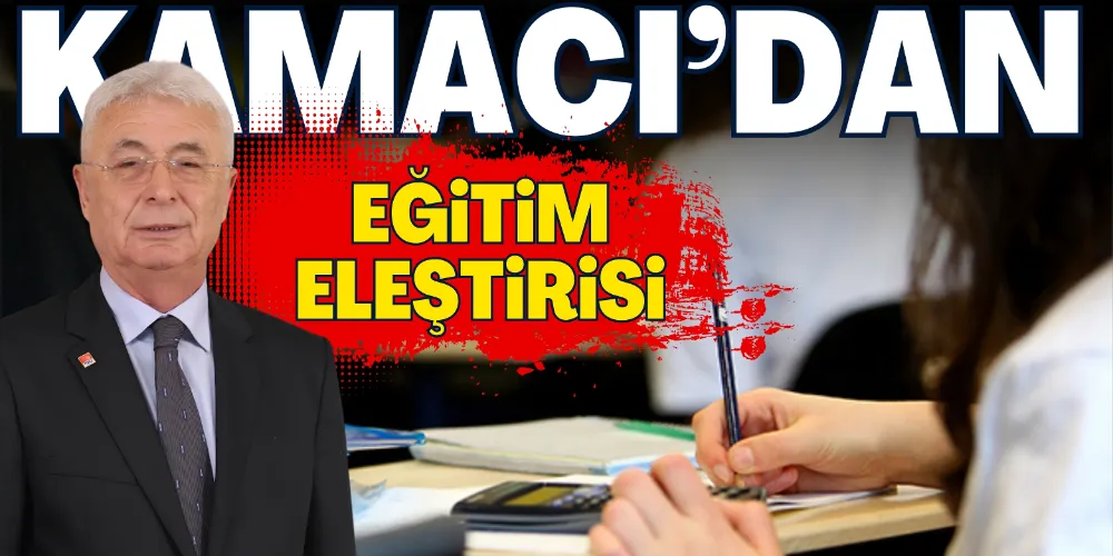 KAMACI’DAN EĞİTİM ELEŞTİRİSİ