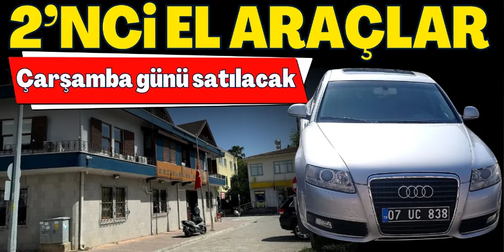 2’NCİ EL ARAÇLAR ÇARŞAMBA GÜNÜ SATILACAK