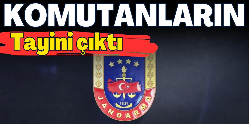 KOMUTANLARIN TAYİNİ ÇIKTI