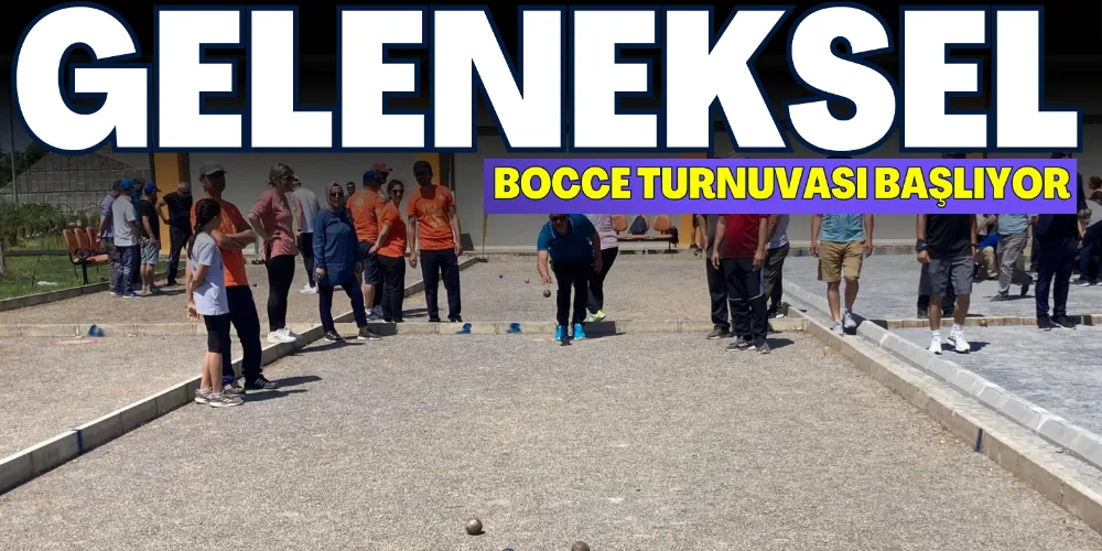  “5. GELENEKSEL BOCCE TURNUVASI” BAŞLIYOR