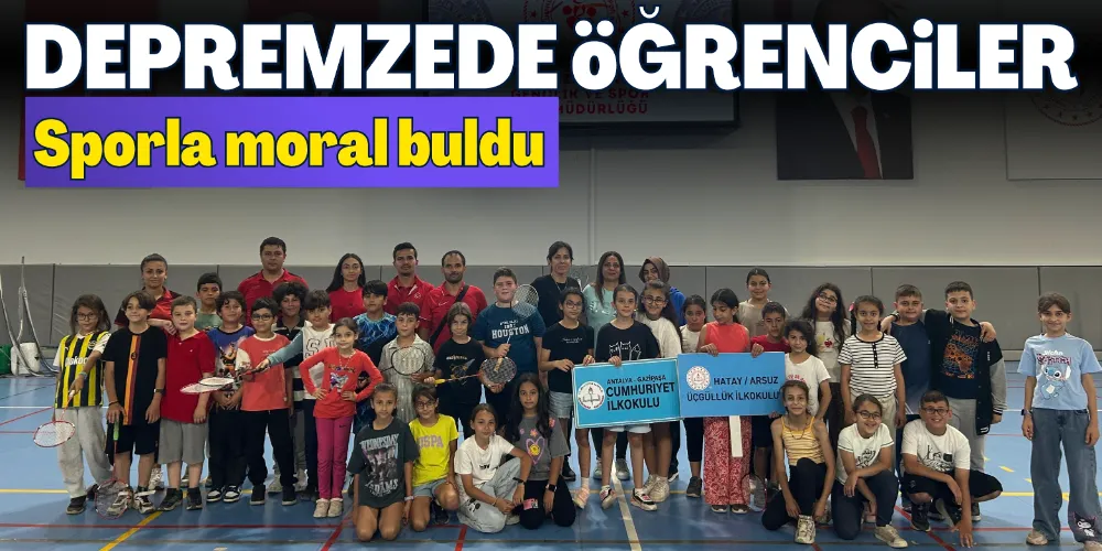 DEPREMZEDE ÖĞRENCİLER SPORLA MORAL BULDU