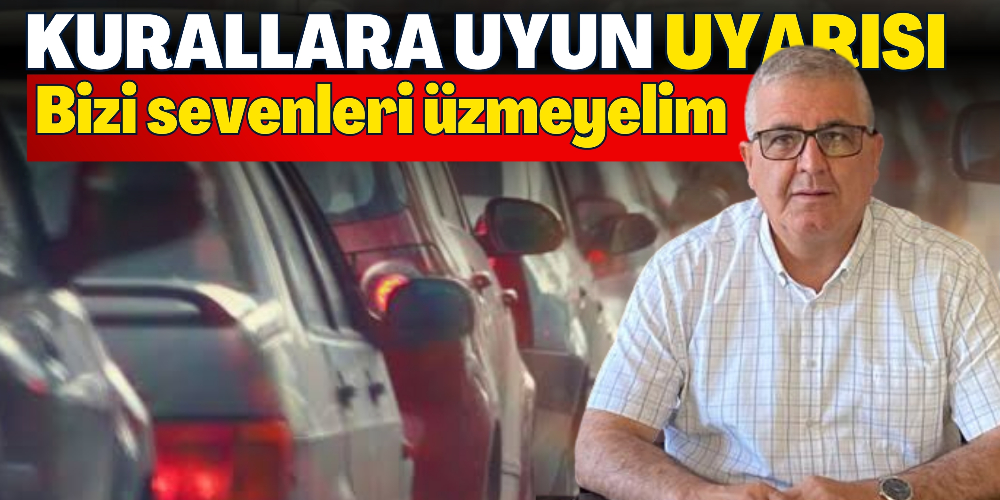 “BİZİ SEVENLERİ ÜZMEYELİM”