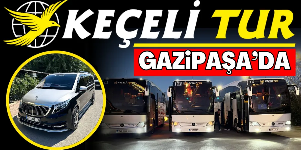 KEÇELİ TUR GAZİPAŞA’DA
