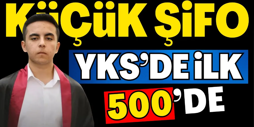 KÜÇÜK ŞİFO İLK 500’DE