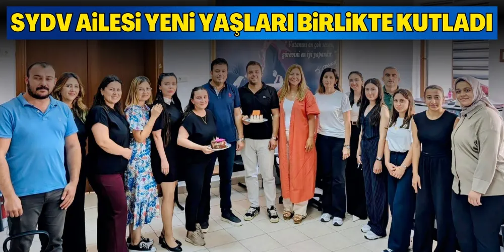 SYDV AİLESİ YENİ YAŞLARI BİRLİKTE KUTLADI