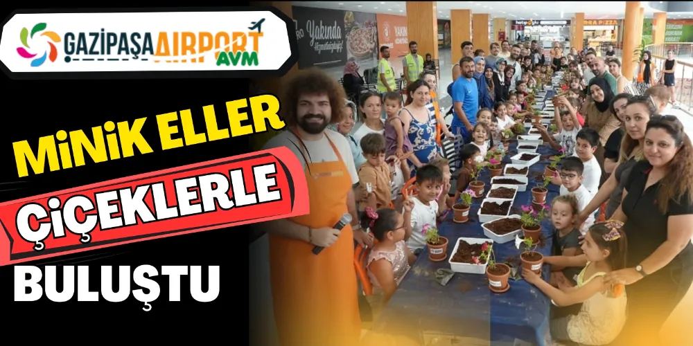 MİNİK ELLER ÇİÇEKLERLE BULUŞTU 