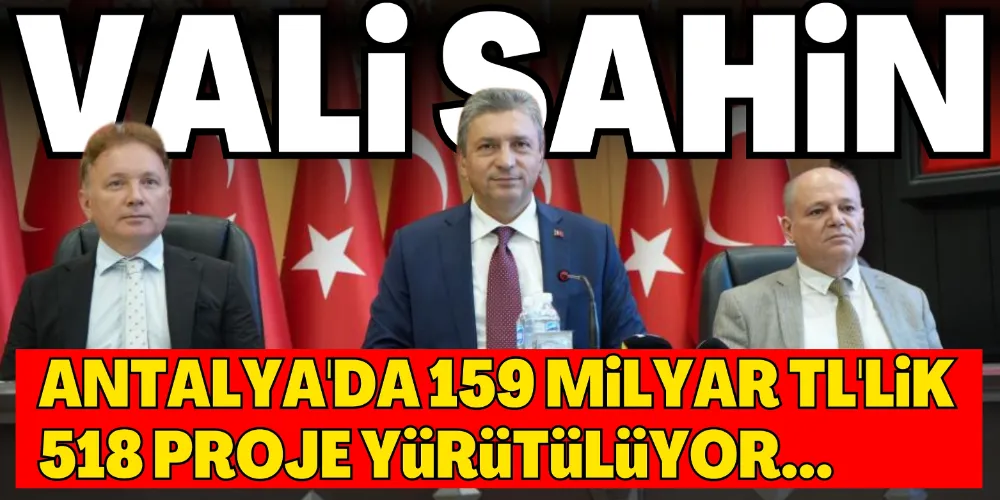 VALİ ŞAHİN: ANTALYA