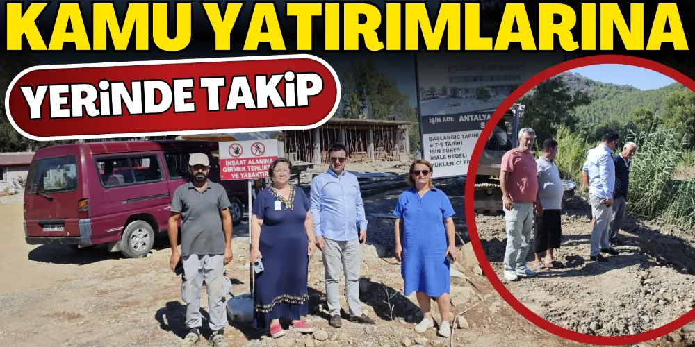 KAMU YATIRIMLARINA YERİNDE TAKİP