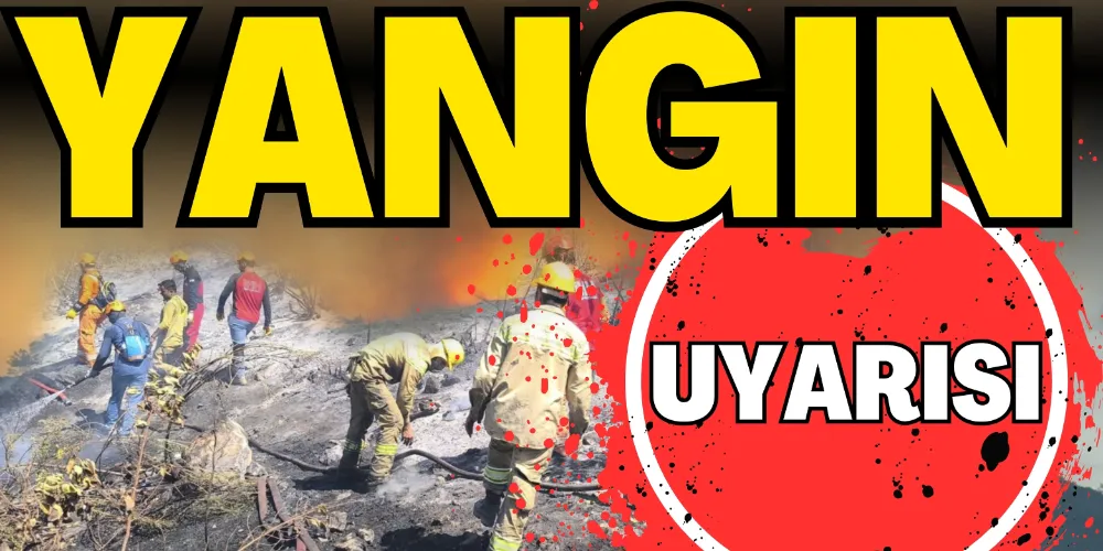 YANGIN UYARISI!