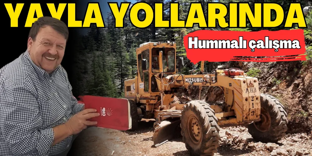 YAYLA YOLLARINDA ASFALT ÖNCESİ ÇALIŞMALAR SÜRÜYOR
