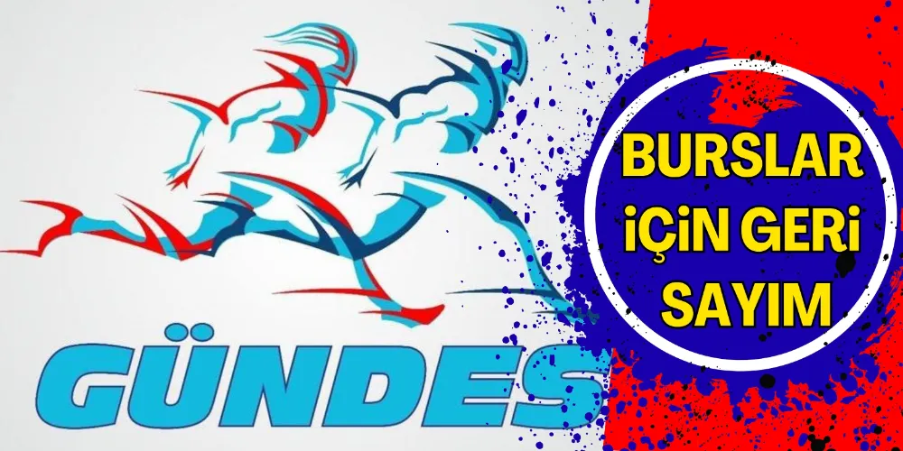 GÜNDES BURSLARI İÇİN GERİ SAYIM