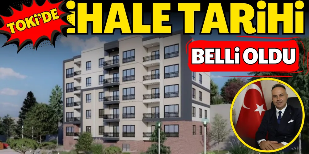 TOKİ PROJESİNDE İHALE TARİHİ BELLİ OLDU