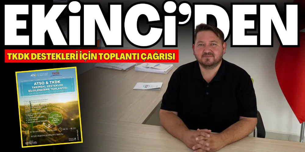EKİNCİ’DEN TKDK DESTEKLERİ İÇİN TOPLANTI ÇAĞRISI