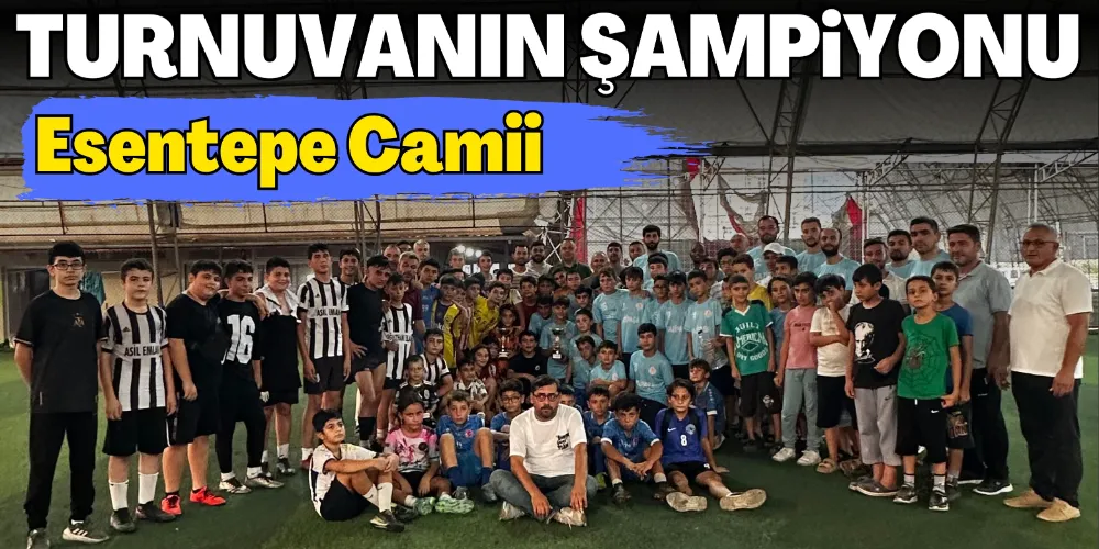 TURNUVANIN ŞAMPİYONU ESENTEPE CAMİİ