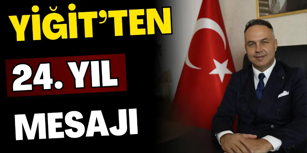 YİĞİT’TEN 24. YIL MESAJI