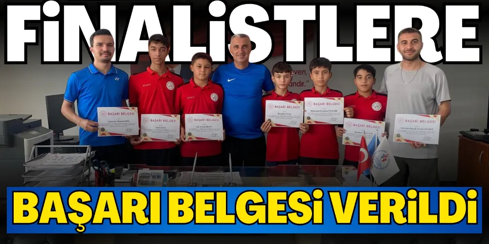 FİNALİSTLERE BAŞARI BELGELERİ VERİLDİ