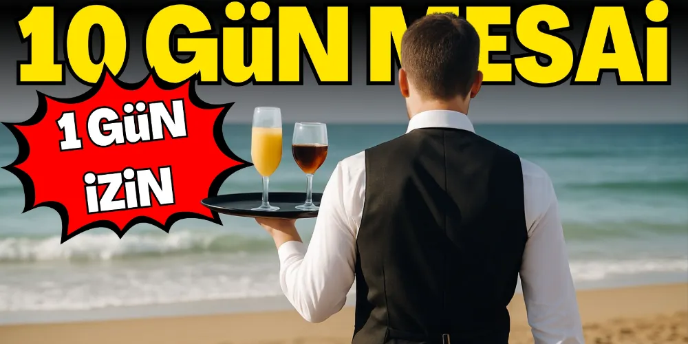 10 GÜN MESAİ 1 GÜN İZİN