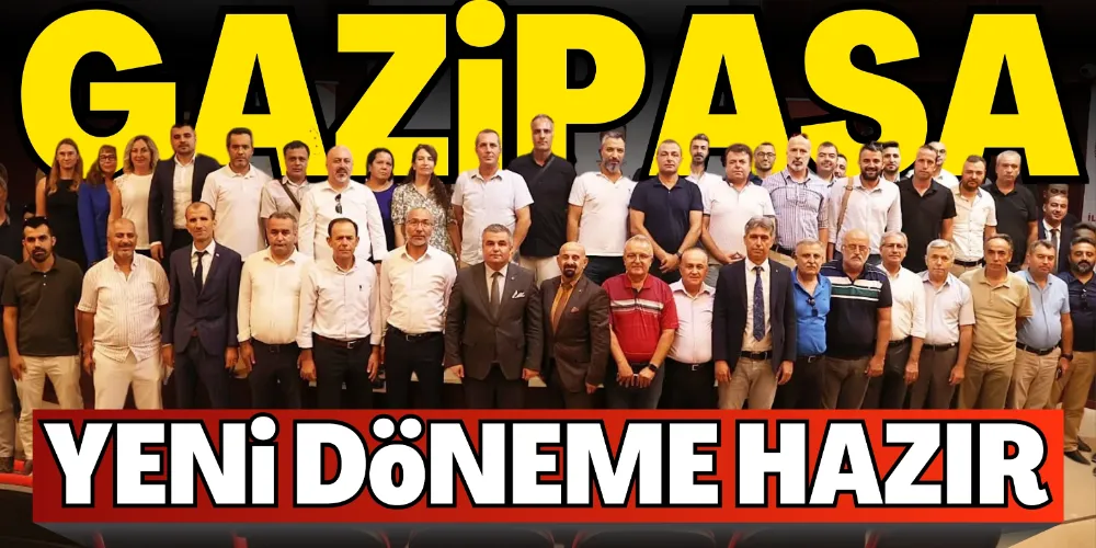 GAZİPAŞA YENİ DÖNEME HAZIR