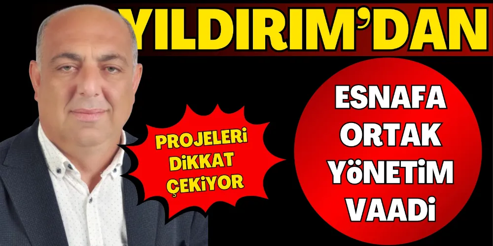 ESNAFA ORTAK YÖNETİM VAADİ