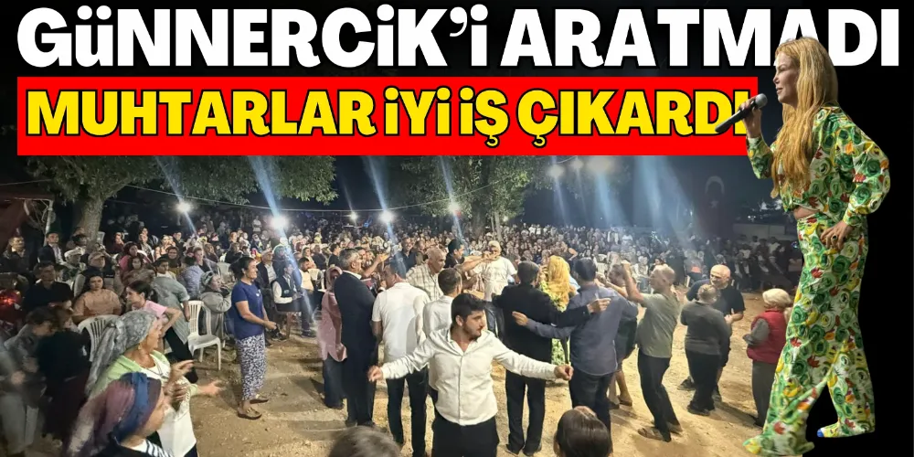 GÜNNERCİK’İ ARATMADI