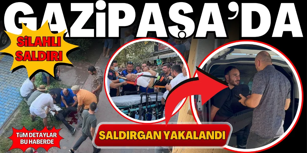 GAZİPAŞA’DA KANLI HESAPLAŞMA