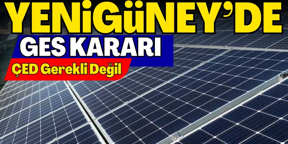 YENİGÜNEY’DE GES KARARI