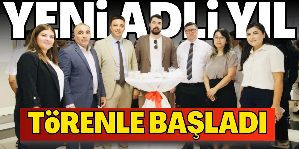 YENİ ADLİ YIL TÖRENLE BAŞLADI