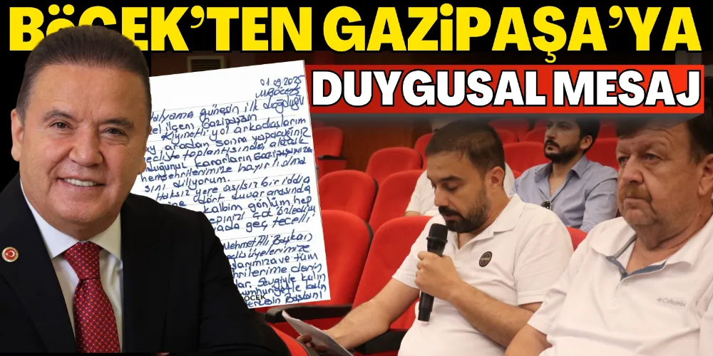 BAŞKAN BÖCEK’TEN GAZİPAŞA’YA DUYGUSAL MESAJ