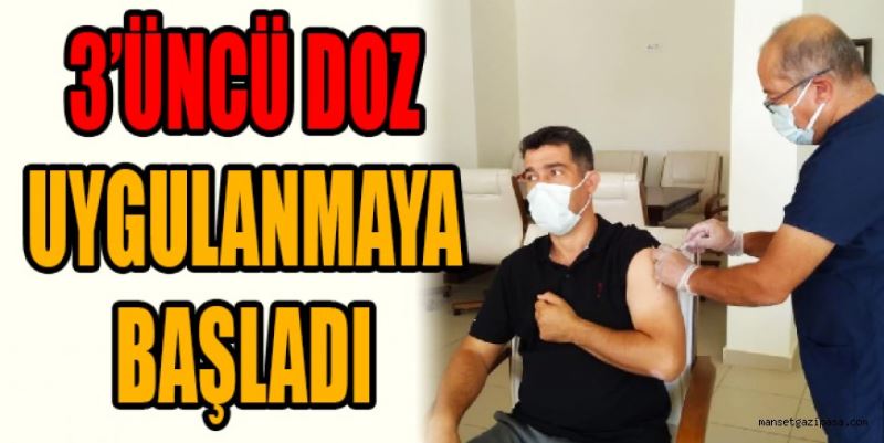 ÇELİK’E ÜÇÜNCÜ DOZ UYGULANDI