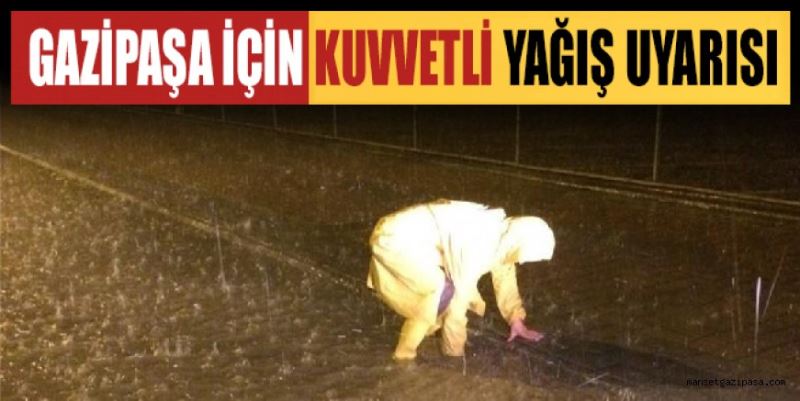 ÇELİK’TEN KUVVETLİ YAĞIŞ UYARISI