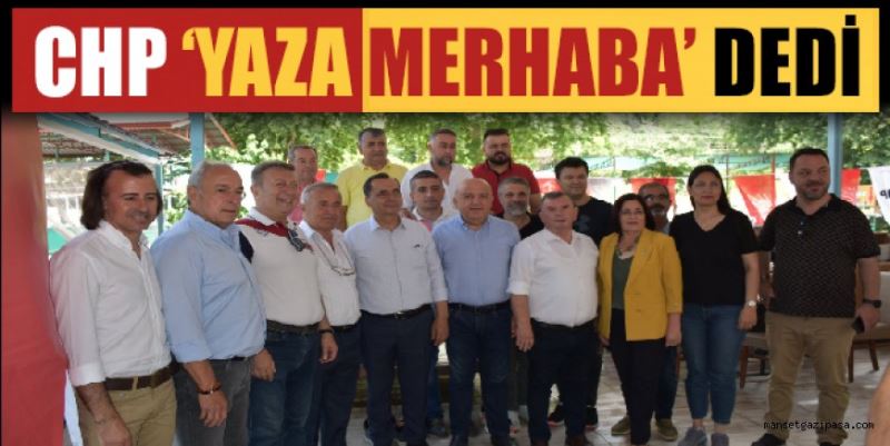 CHP ‘YAZA MERHABA’ DEDİ