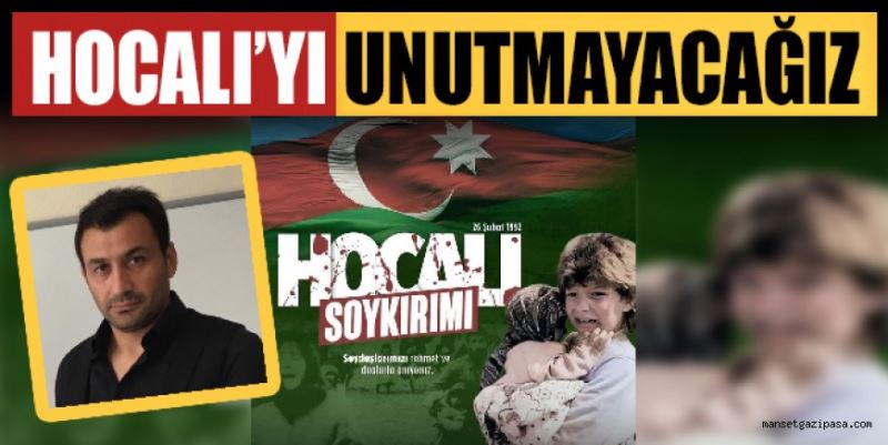 HOCALI’YI UNUTMAYACAĞIZ