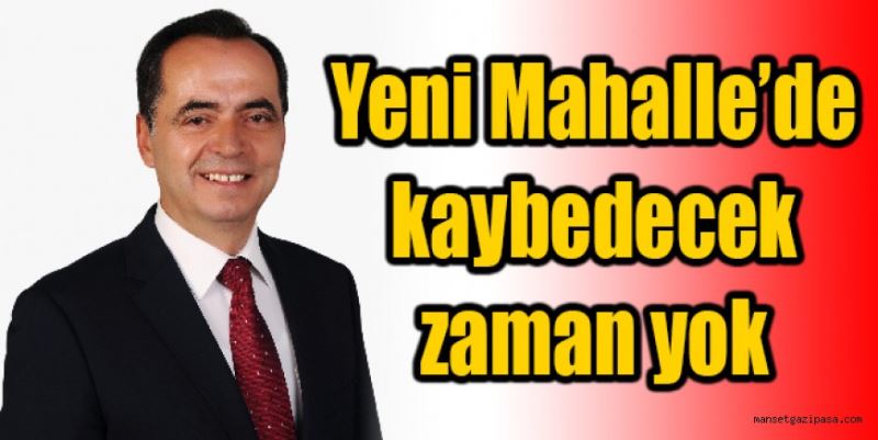 “Kaybedecek zaman yok”