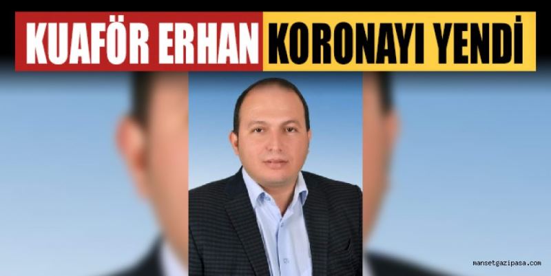 KUAFÖR ERHAN KORONAYI YENDİ