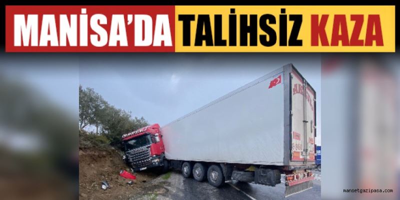 MANİSA’DA KAZA YAPTI