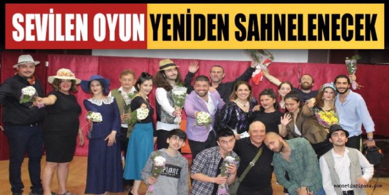 SEVİLEN OYUN YENİDEN SAHNELENECEK