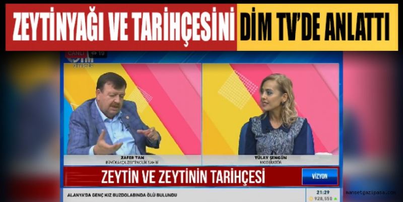 TAN ZEYTİNYAĞI VE TARİHÇESİNİ DİM TV’DE ANLATTI