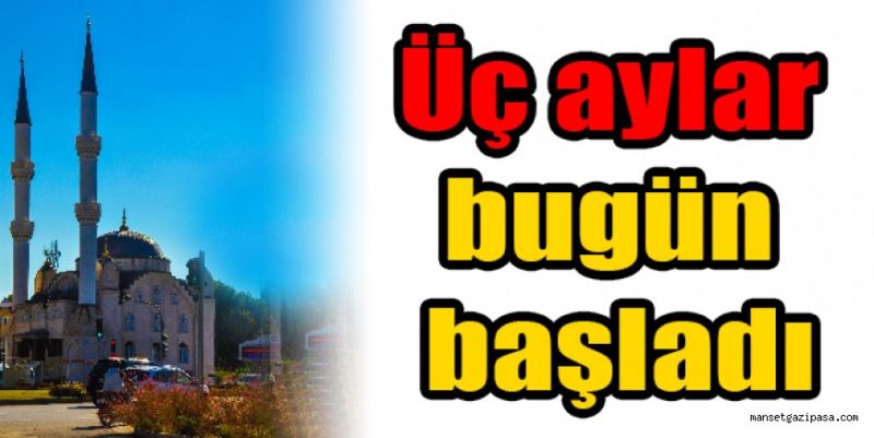 Üç aylar bugün başladı